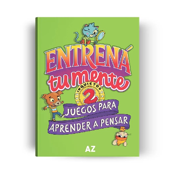 ENTRENÁ TU MENTE, JUEGOS PARA APRENDER A PENSAR 2 1 ENTRENÁ TU MENTE, JUEGOS PARA APRENDER A PENSAR 2