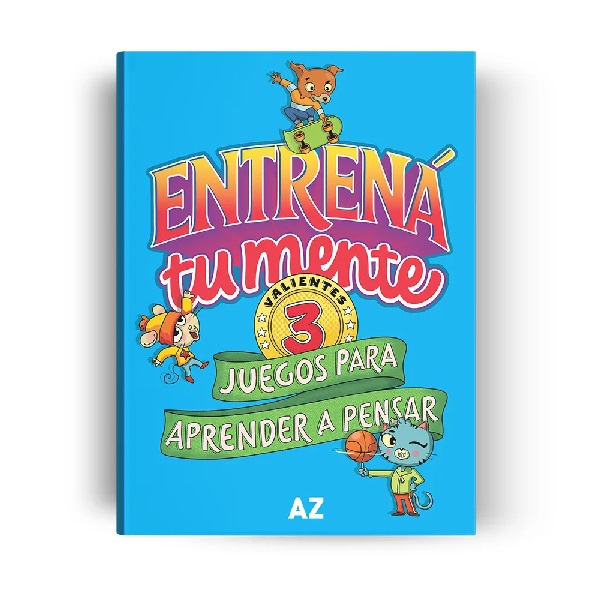 ENTRENÁ TU MENTE, JUEGOS PARA APRENDER A PENSAR 3 1 ENTRENÁ TU MENTE, JUEGOS PARA APRENDER A PENSAR 3